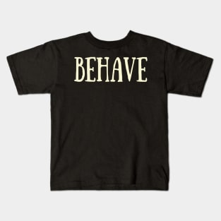 Behave Typography Inspirational Word Retro White Kids T-Shirt